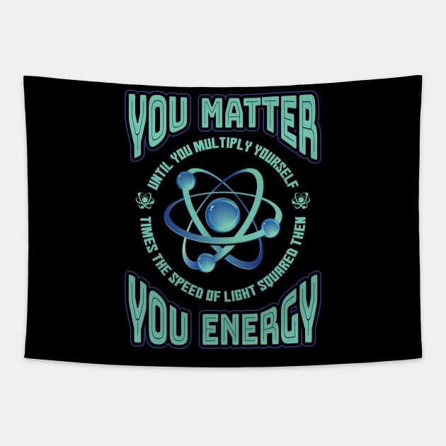 You Matter You Energy Physics Tapestry by aneisha