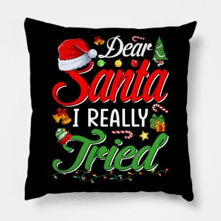 Dear Santa I Tried Dear Santa I Really Tried To Be Good Tee T-Shirt Pillow