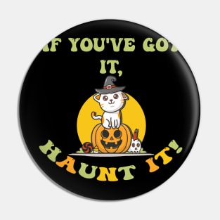 Halloween If You Got It Haunt It Cute Witchy Cat & Pumpkin Pin