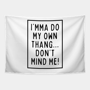 I'mma do my own thing. Tapestry