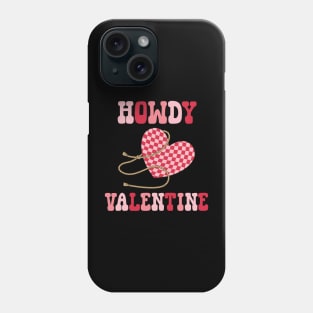 Howdy Valentine Happy Valentines Day Phone Case