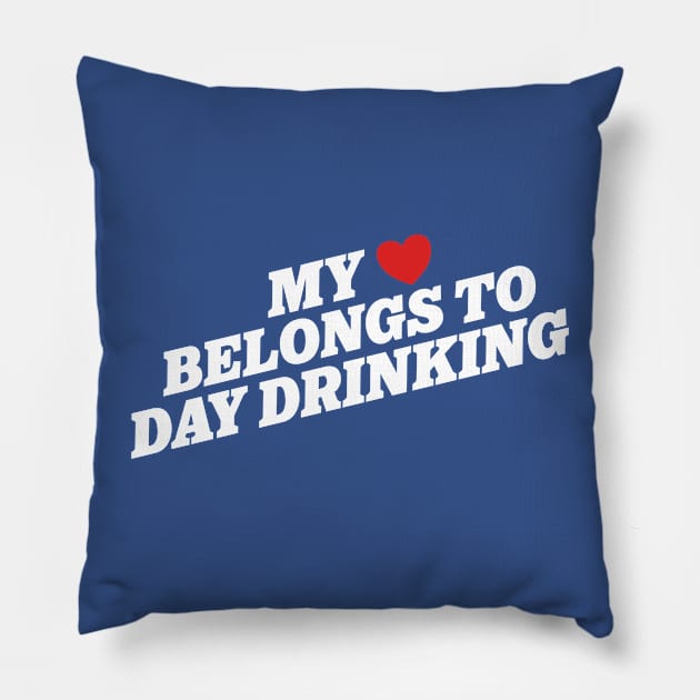 My Heart Belongs to Day Drinking Pillow by darklordpug