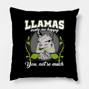 Llamas make me happy you not so much Pillow