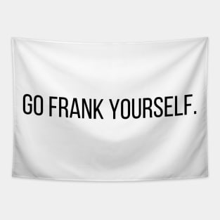 Go Frank Yourself Architecture Funny Pun Tapestry