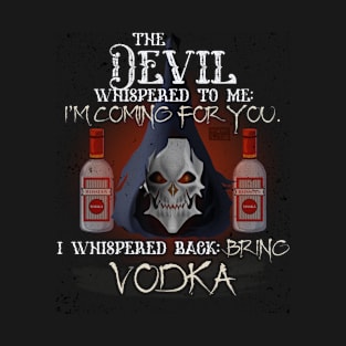 COOL GRUNGE VODKA DEVIL WHISPERED BRING ALCOHOL T-Shirt