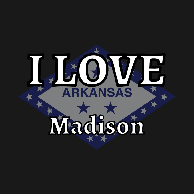 I LOVE Madison | Arkensas County by euror-design