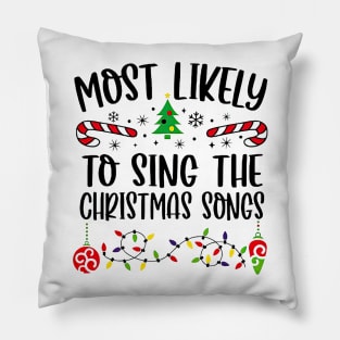 Most Likely To Sing The Christmas Songs Funny Christmas Pillow