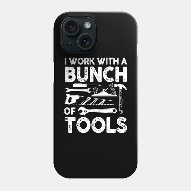 I Work With a Bunch of Tools - Construction Phone Case by AngelBeez29