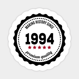 Making history since 1994 badge Magnet