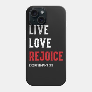 LIVE LOVE REJOICE Christian Inspirational Bible Verse 2 Corinthians13 Phone Case