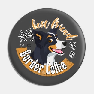 My Best Friend is a... Border Collie - Trico Pin