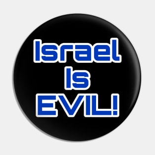 Israel Is EVIL! - Double-sided Pin