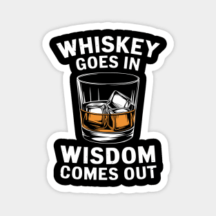 Whiskey Goes In Wisdom Comes Out Bourbon Lover Magnet