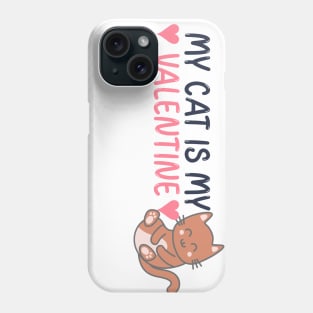 My Cat is my Valentine Phone Case