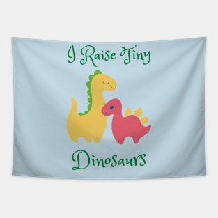 I Raise Tiny Dinosaurs Tapestry