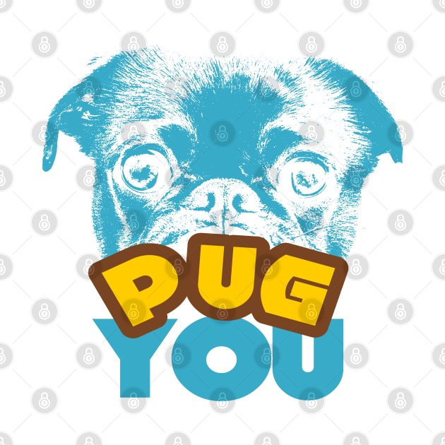 Pug You Dog Lover Design by etees0609