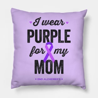 I Wear Purple For My Mom End Alz Alzheimer's Awareness Pillow