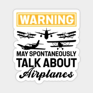 Warning May Spontaneously Talk About Airplanes Magnet