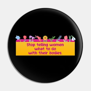 Stop Telling Women What To Do With Their Bodies Pin