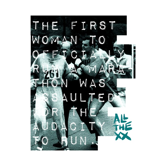 Assaulted for the audacity, Kathrine Switzer - All the xx by VSG by Very Simple Graph