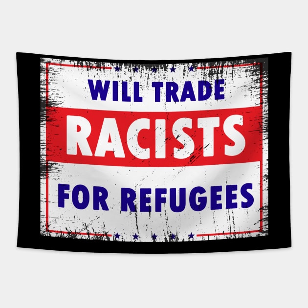 Will Trade Racists For Refugees Tapestry by Calisi