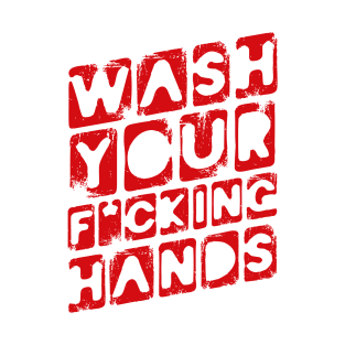 Wash Your F*cking Hands T-Shirt