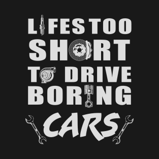 Lifes Too Short Car Lover Racing Racer T-Shirt T-Shirt