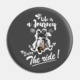 Life is a journey Enjoy the ride Pin