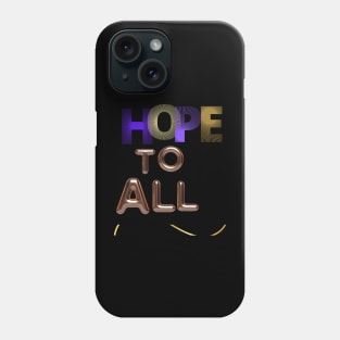 hope to all t shirt Phone Case