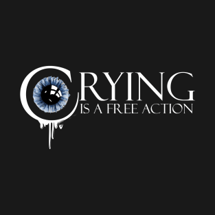 Crying is a free action - small logo T-Shirt