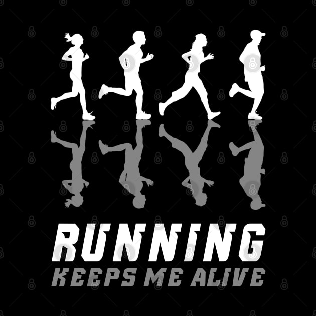 Running keeps me alive, sport lover, runner funny gift idea by AS Shirts