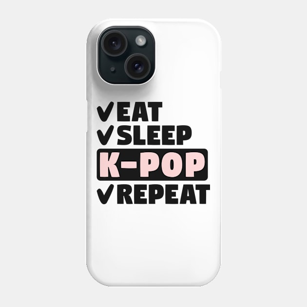 Eat, sleep, k-pop, repeat Phone Case by colorsplash