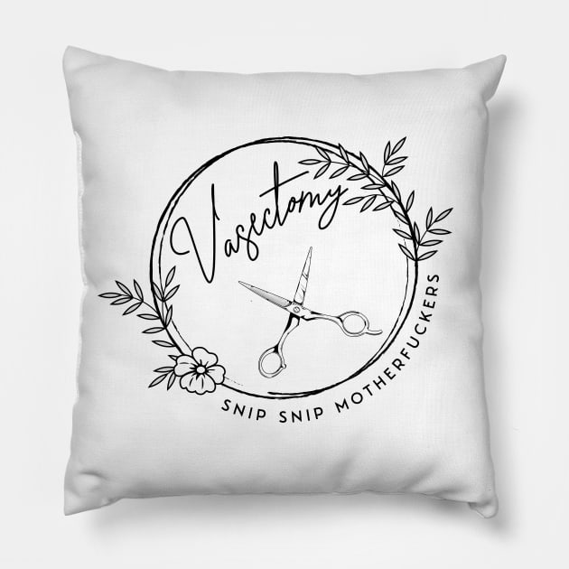 Vasectomy Prevents Abortion Pillow by valentinahramov