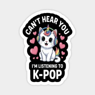 My Melody Mood Cant Hear You Im Listening To Kpop Unicorn Cat Lover Magnet