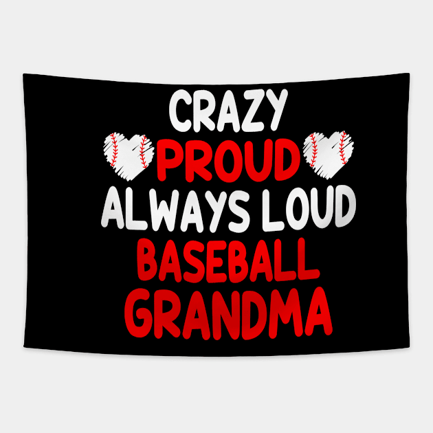 Crazy Proud Always Loud Baseball Grandma Funny Baseball Tapestry by WildFoxFarmCo