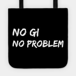 no gi, no problem - jiu-jitsu Tote