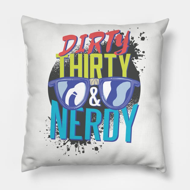 Dirty Thirty & Nerdy Pillow by BlaseCo