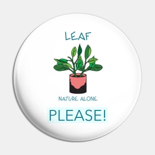 Leaf Nature Alone Please Pin