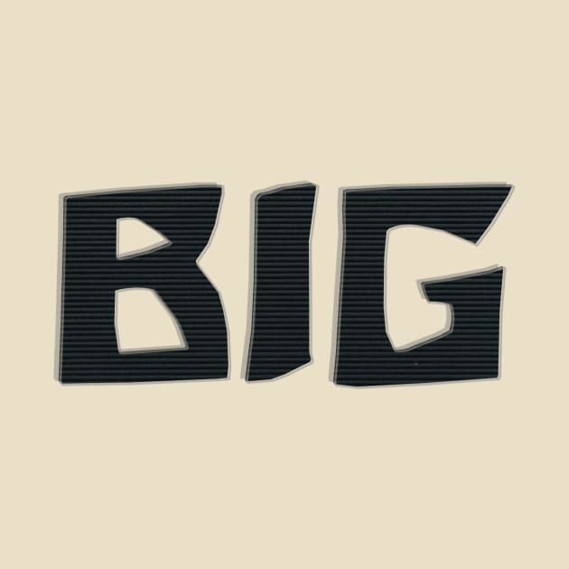 BIG by afternoontees