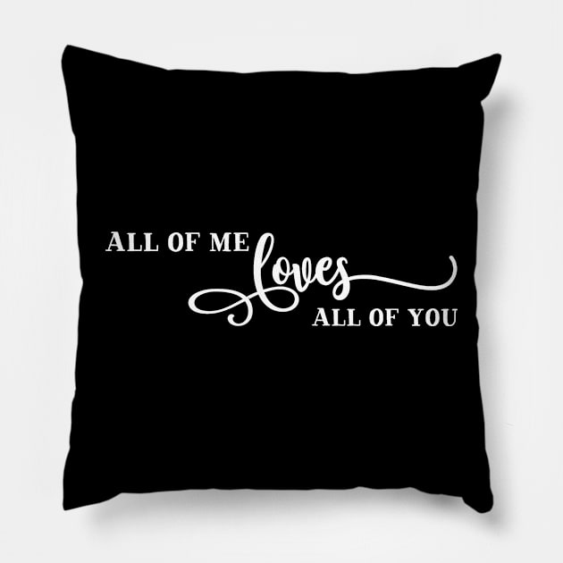 All Of Me Loves All Of You Pillow by TheDoorMouse