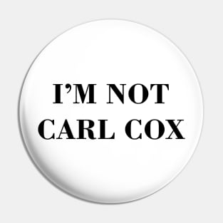 I’m not Carl Cox Pin