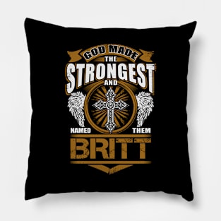 Britt Name T Shirt - God Found Strongest And Named Them Britt Gift Item Pillow