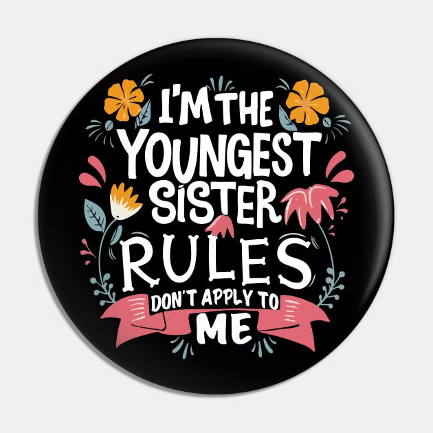 I'm The Youngest Sister Rules Don't Apply To Me funny young sister Pin by patrickadkins