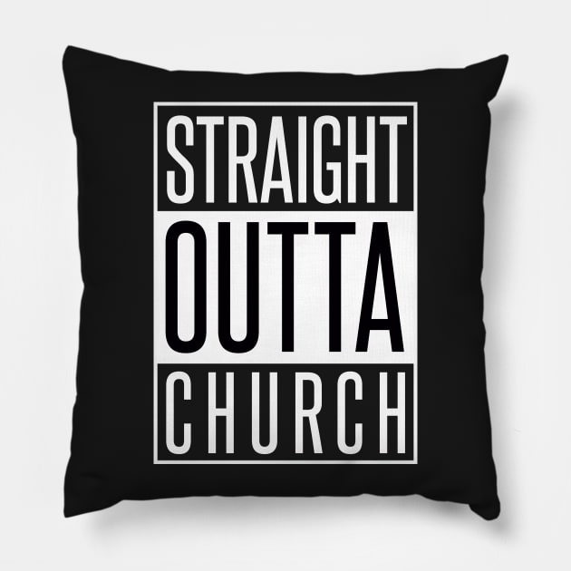 STRAIGHT OUTTA CHURCH Pillow by xaviertodd