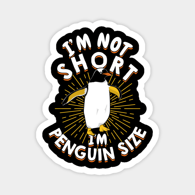 I'm Not Short I'm Penguin Size Magnet by Dolde08