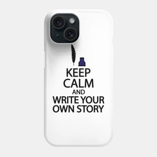 Keep calm and write your own story Phone Case