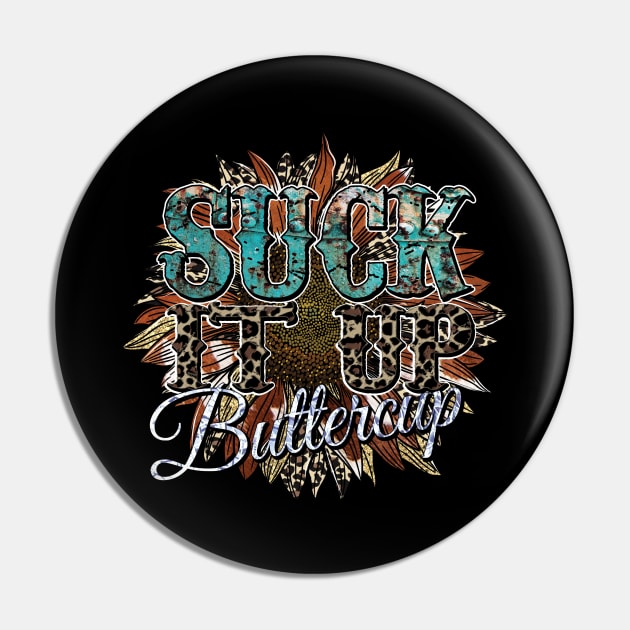 Suck it up Buttercup cowhide Pin by DigitalCreativeArt