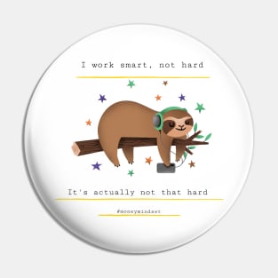 I Work Smart, Not Hard Funny Lazy Sloth Print Pin