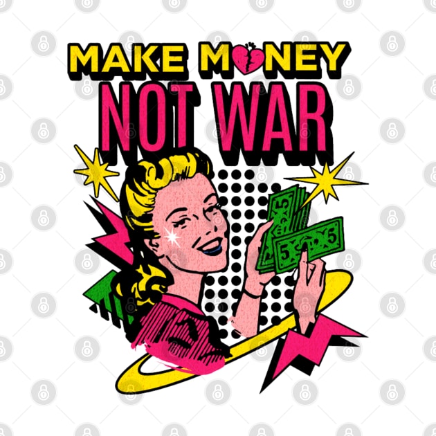 Make Money Not War by Da'pathfindermerch