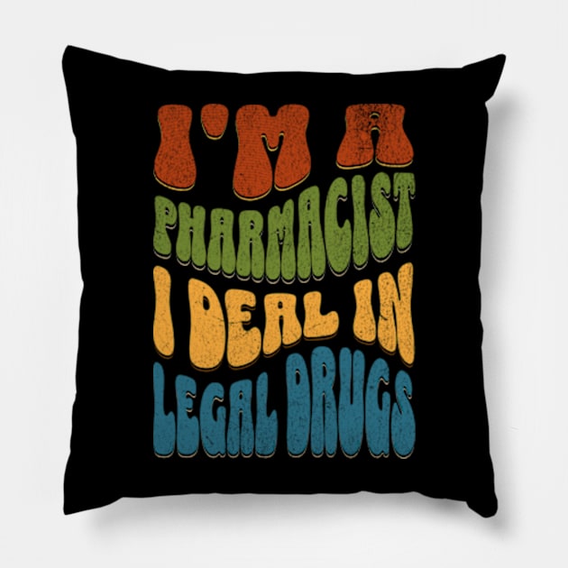 I'm A Pharmacist I Deal In Legal Drugs Funny Pharmacy Pillow by Lavender Celeste